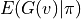 E(G(v)|\pi)