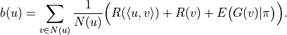 b(u)=\sum_{v\in N(u)}\frac{1}{N(u)}\Big(R(\langle u,v\rangle)+R(v)+E\big(G(v)|\pi\big)\Big).