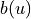 b(u)
