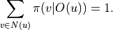\sum_{v\in N(u)}\pi(v|O(u))=1.