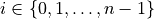 i\in\{0,1,\dots,n-1\}