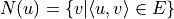 N(u)=\{v|\langle u,v\rangle\in E\}